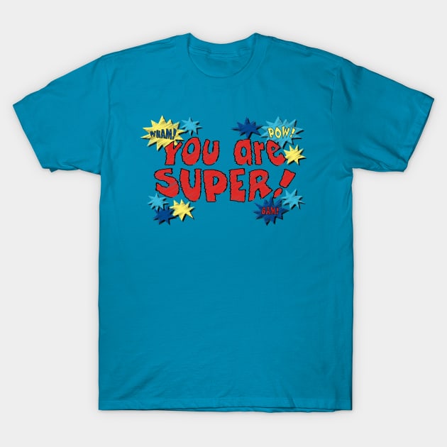 You Are Super T-Shirt by ameemax